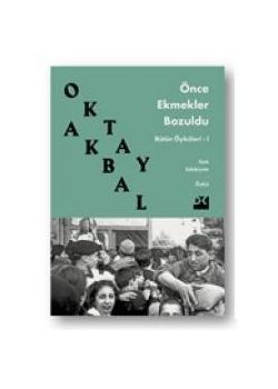 Önce Ekmekler Bozuldu