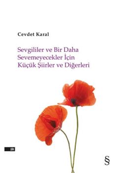 Sevgililer ve Bir Daha Sevemeyecekler İçin Küçük Şiirler ve Diğerleri 