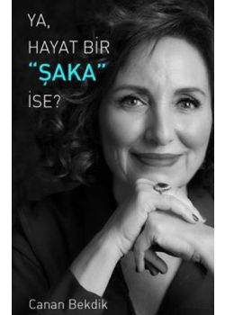 Ya, Hayat Bir Şaka İse?