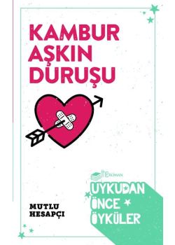Kambur Aşkın Duruşu - Uykudan Önce Öyküler