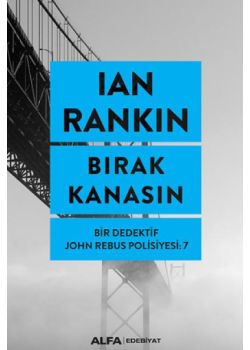 Bırak Kanasın - Bir Dedektif John Rebus Polisiyesi 7