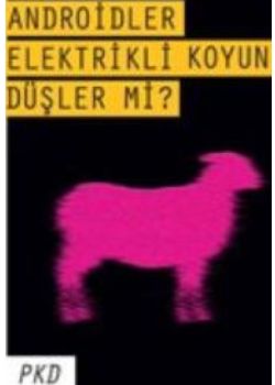 Androidler Elektrikli Koyun Düşler Mi?
