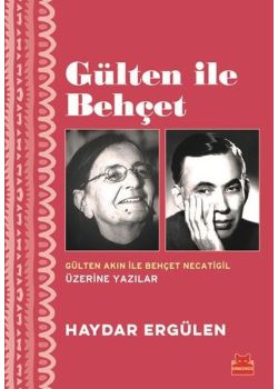 Gülten İle Behçet - Gülten Akın ile Behçet Necatigil Üzerine Yazılar 