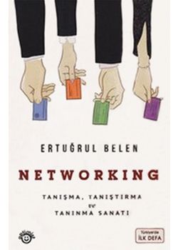 Networking - Tanışma, Tanıştırma ve Tanınma Sanatı