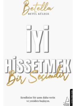 İyi Hissetmek Bir Seçimdir