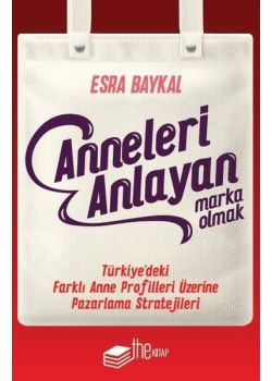 Anneleri Anlayan Marka Olmak
