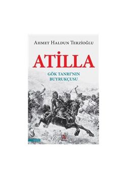 Atilla - Gök Tanrının Buyrukçusu