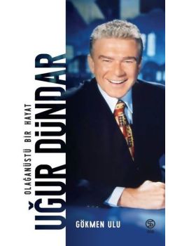 Uğur Dündar - Olağanüstü Bir Hayat