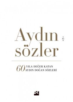 Aydın Sözler - 60 Yıla Değer Katan Aydın Doğan Sözleri