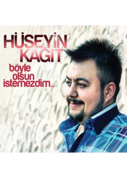 Böyle Olsun İstemezdim - Hüseyin Kağıt