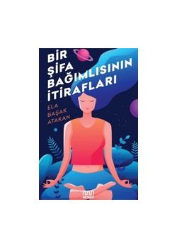 Bir Şifa Bağımlısının İtirafları