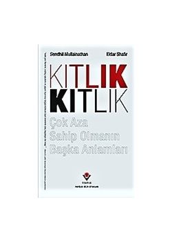 Kıtlık - Çok Aza Sahip Olmanın Başka Anlamları