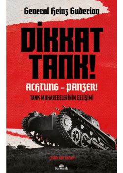 Dikkat Tank! - Achtung Panzer! Tank Muharebelerinin Gelişimi 