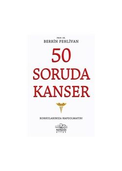 50 Soruda Kanser - Korkularınıza Hapsolmayın!