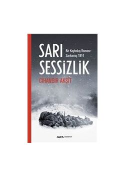 Sarı Sessizlik Bir Kayboluş Romanı - Sarıkamış 1914