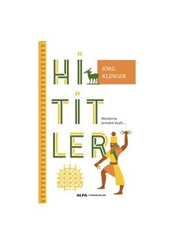 Hititler - Hititlerin Yeniden Keşfi