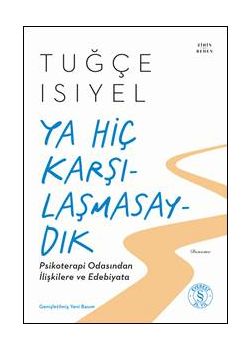 Ya Hiç Karşılaşmasaydık