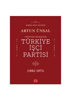 Umuttan Yalnızlığa Türkiye İşçi Partisi (1961 - 1971)