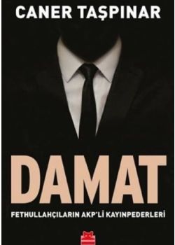 Damat - Fethullahçıların AKP'li Kayınpederleri