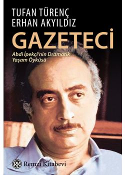 Gazeteci - Abdi İpekçi’nin Dramatik Yaşam Öyküsü