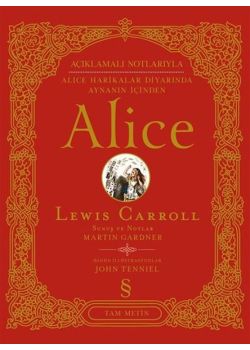 Alice (Açıklamalı Notlarıyla) Alice Harikalar Diyarında Aynanın İçinden 