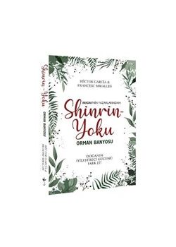 Shinrin - Yoku Orman Banyosu - Doğanın İyileştirici Gücü 