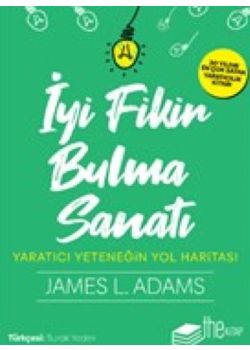 İyi Fikir Bulma Sanatı - Yaratıcı Yeteneğin Yol Haritası