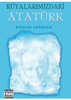 Rüyalarımızdaki Atatürk