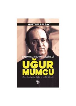 Kalpaksız Kuvvayı Milliyeci Uğur Mumcu