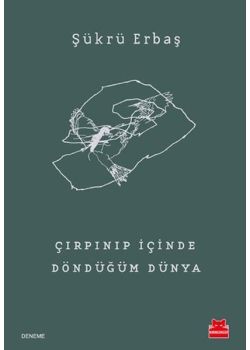 Çırpınıp İçinde Döndüğüm Dünya