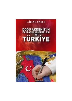 Doğu Akdeniz’in Paylaşım Mücadelesi ve Türkiye