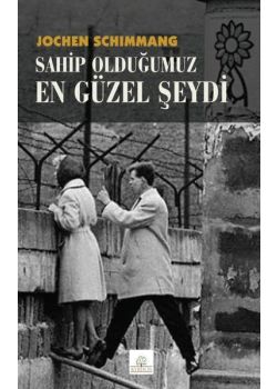 Sahip Olduğumuz En Güzel Şeydi