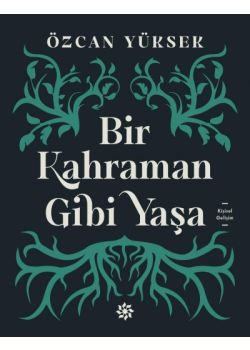 Bir Kahraman Gibi Yaşa