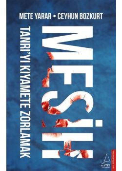 Mesih - Tanrı'yı Kıyamete Zorlamak