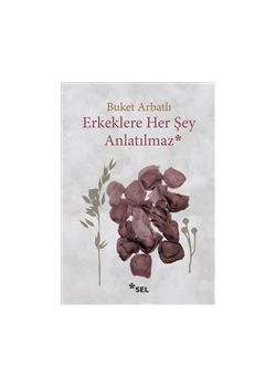 Erkeklere Her Şey Anlatılmaz