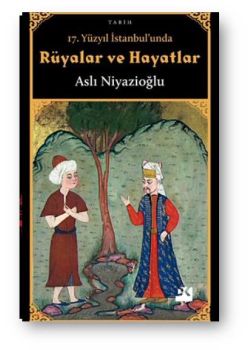 17. Yüzyıl İstanbul'unda Rüyalar ve Hayatlar