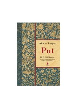 Put - Bir Tevhid Okuması 