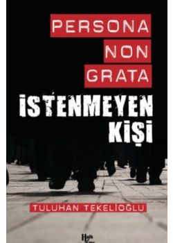 Persona Non Grata İstenmeyen Kişi
