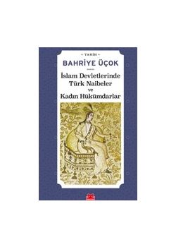 İslam Devletlerinde Türk Naibeler ve Kadın Hükümdarlar