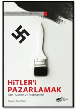 Hitler'i Pazarlamak - İkna Sunum ve Propaganda