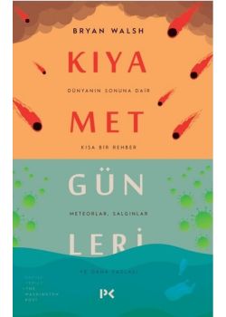 Kıyamet Günleri - Dünyanın Sonuna Dair Kısa Bir Rehber