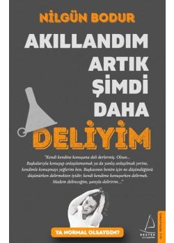 Akıllandım Artık Şimdi Daha Deliyim 