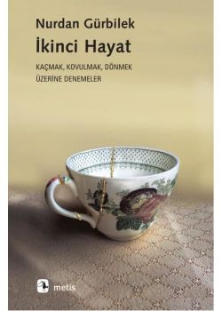 İkinci Hayat - Kaçmak Kovulmak Dönmek Üzerine