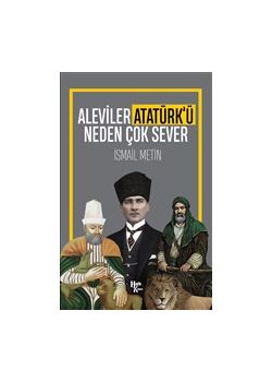 Aleviler Atatürk’ü Neden Çok Sever