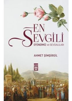 En Sevgili - Efendimiz ve Sevdalıları