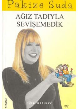 Agiz Tadiyla Sevisemedik