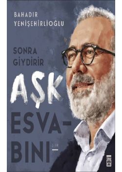 Sonra Giydirir Aşk Esvabını
