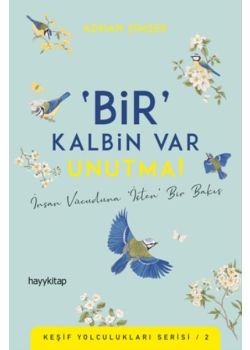 Bir Kalbin Var Unutma