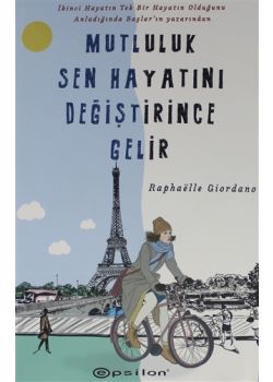 Mutluluk Sen Hayatını Değiştirince Gelir