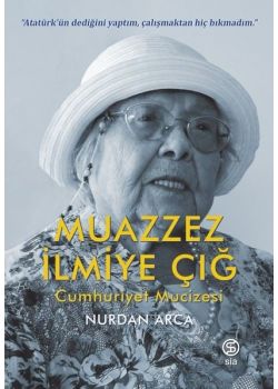 Muazzez İlmiye Çığ - Cumhuriyet Mucizesi